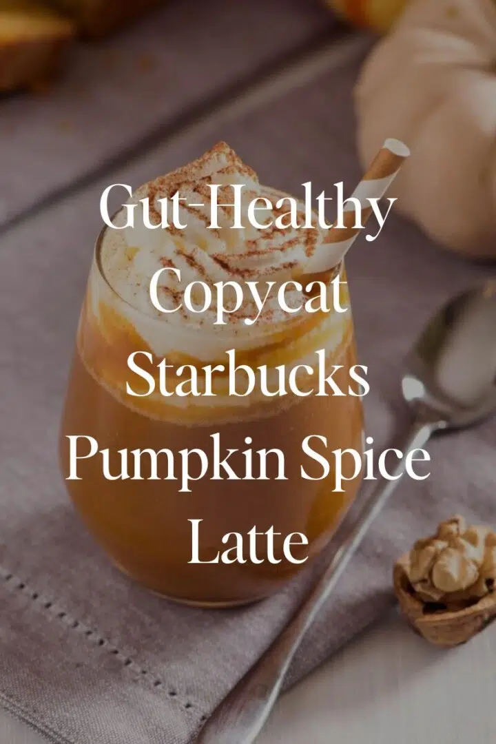 Gut-Healthy Copycat Starbucks Pumpkin Spice Latte