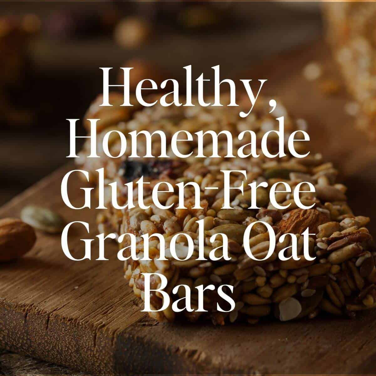 Healthy, Homemade  Gluten-Free Granola Oat Bars