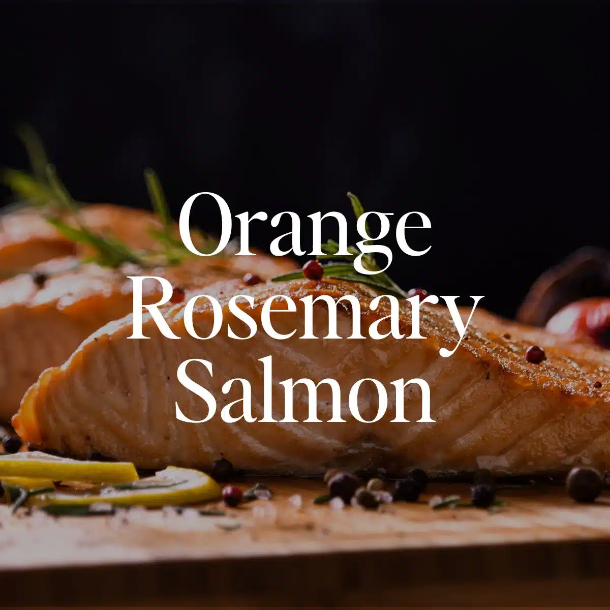 Orange Rosemary Salmon