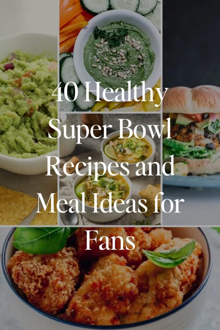 40 Healthy Super Bowl Recipes and Meal Ideas for Fans