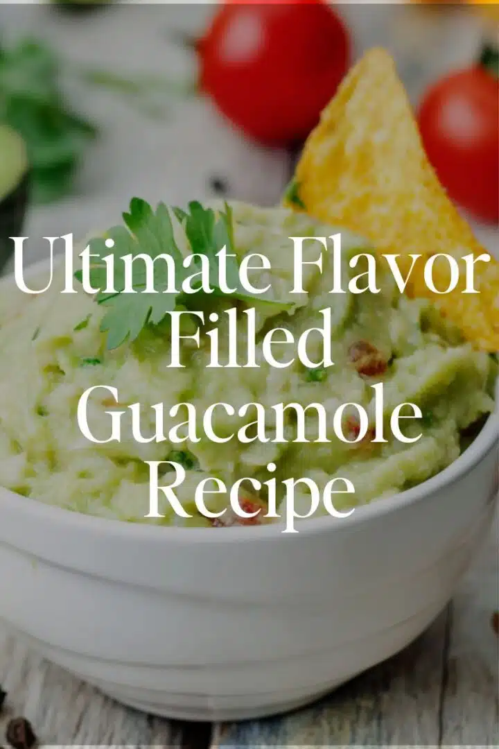 Ultimate Flavor Filled Guacamole Recipe