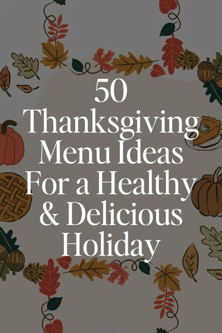 50 Thanksgiving Menu Ideas For a Healthy & Delicious Holiday