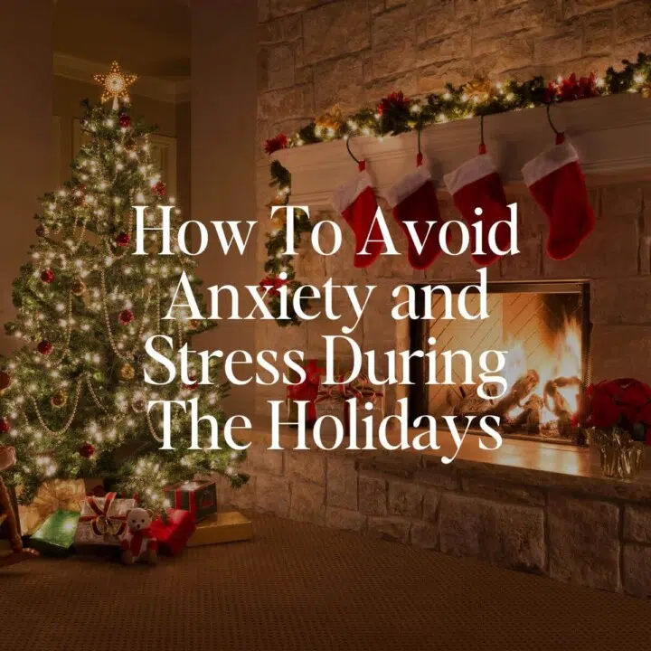 How To Avoid Anxiety and Stress During The Holidays
