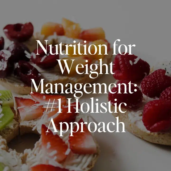 Nutrition for Weight Management: #1 Holistic Approach