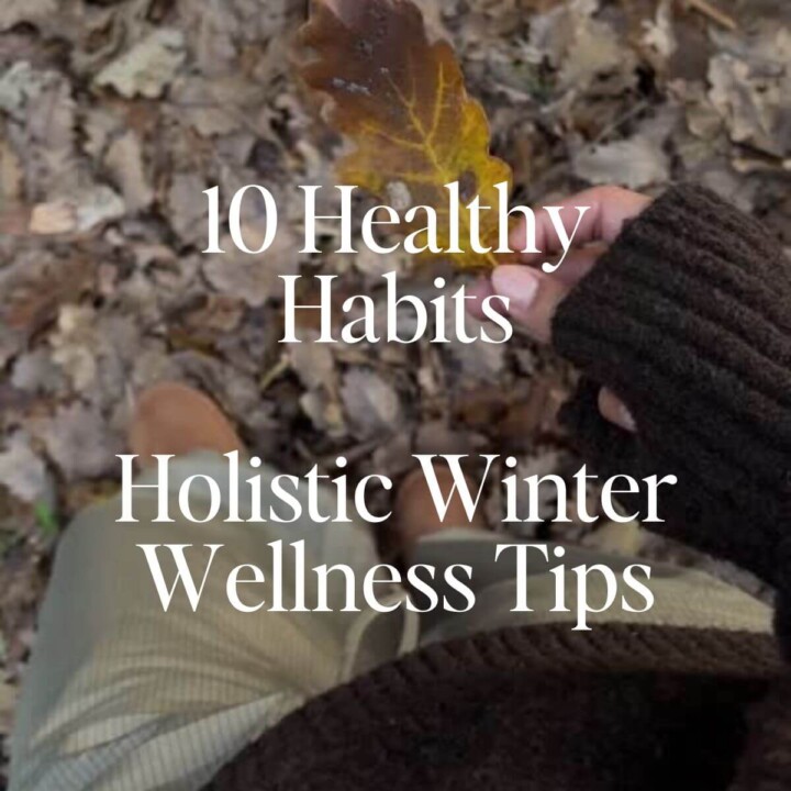 10 Healthy Habits - Holistic Winter Wellness Tips