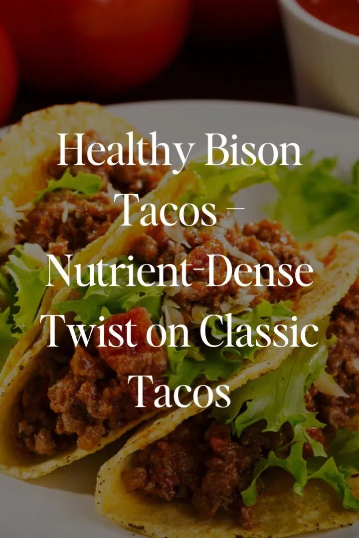 Healthy Bison Tacos – A Nutrient-Dense Twist on Classic Tacos