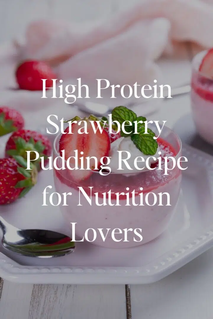 High Protein Strawberry Pudding Recipe for Nutrition Lovers