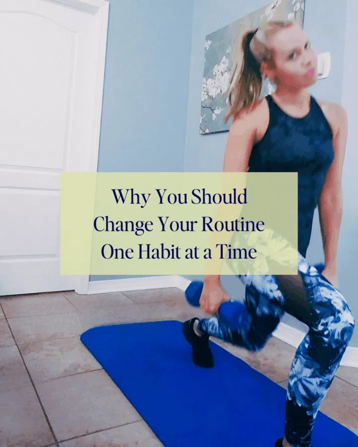 Why You Should Change Your Routine One Habit at a Time