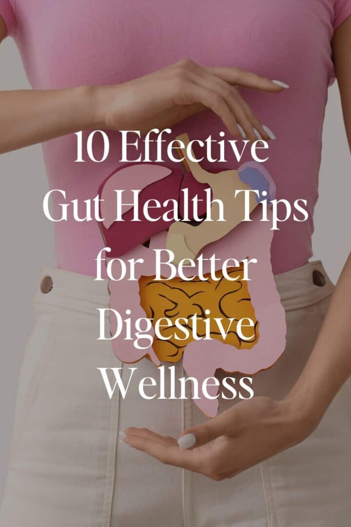 10 Effective Gut Health Tips for Better Digestive Wellness
