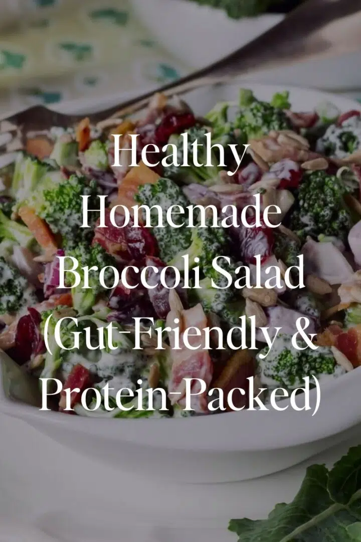 Healthy Homemade Broccoli Salad (Gut-Friendly & Protein-Packed)