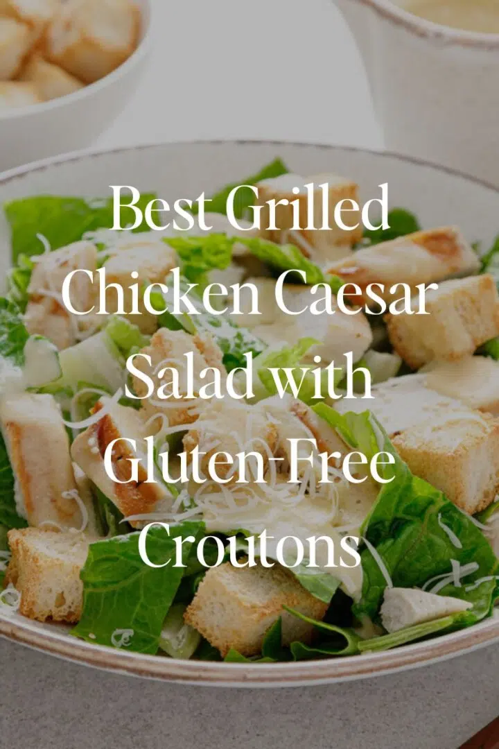 Best Grilled Chicken Caesar Salad with Gluten-Free Croutons