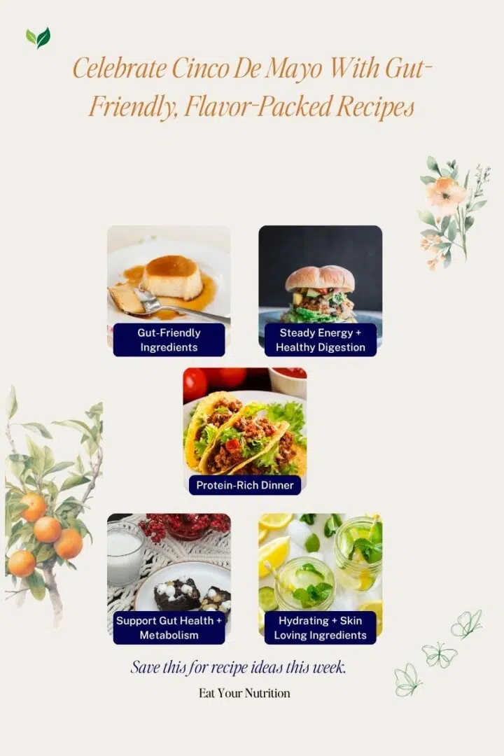 Celebrate Cinco De Mayo With Gut-Friendly, Flavor-Packed Recipes